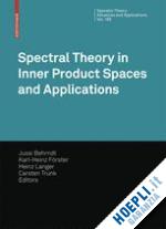 behrndt jussi (curatore); förster karl-heinz (curatore); langer heinz (curatore); trunk carsten (curatore) - spectral theory in inner product spaces and applications