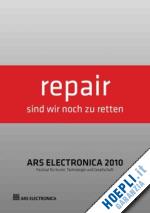  - ars electronica. repair