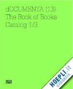  - documenta (13) 2012 - the book of books. catalog 1/3