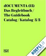  - documenta 13 2012 catalog 3/3- the guide book