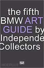 deralexander forbes; anne reimers; christiane meixner; frauke schlieckau; heiko - the fifth bmw art guide by independent collectors
