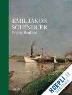 husslein-arco agnes (curatore); klee alexander (curatore) - emil jakob schindler. poetic realism