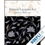 aa.vv. - korean lacquer art. aesthetic perfection