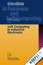 ovaska seppo j. (curatore); sztandera les m. (curatore) - soft computing in industrial electronics