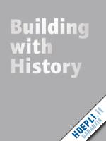 goldberger paul ; bryant richard ; fiennes mark - building with history