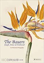 lack hans walter - the bauers. joseph, franz & ferdinand . masters of botanical illustration