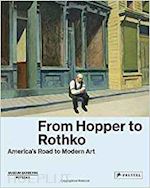 westheider ortrud; philipp michael - from hopper to rothko. america's road to modern art