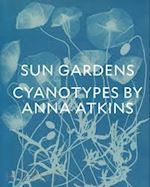 schaaf larry j.; chuang joshua (curatore) - sun gardens. cyanotypes by anna atkins