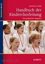 chilla karl-peter - handbuch der kinderchorleitung / the children's choir management handbook