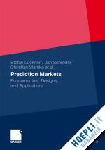 luckner stefan; schröder jan; slamka christian; skiera bernd; spann martin; weinhardt christof; geyer-schulz andreas; franke markus - prediction markets