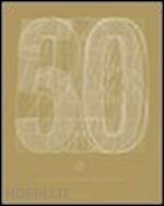 aa.vv. - d&ad 50 years. ediz. tedesca, inglese e francese
