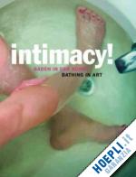 leismann b.; padberg m. - intimacy! bathing in art, baden in der kunst