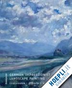 aurisch e.; czymmek g. - german impressionist landscape painting. liebermann, corinth, slevogt