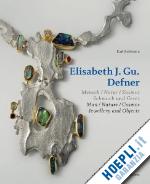 bollman k.; schrage d. - elisabeth j. gu. defner. man, nature, cosmos jewellery and objects