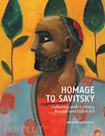 aa.vv. - homage to savitsky. collecting 20th-century russian and uzbek art