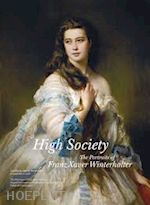 aa.vv. - high society. the portraits of franz xaver winterhalter