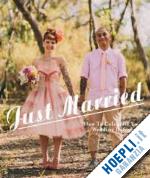 aa.vv. - just married. how to celebrate your wedding in style