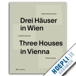 . - three houses in vienna – residential buildings by werner neuwirth, krucker von ballmoos, sergison
