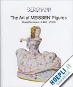 bergmann thomas; bergmann sabine - the art of meissen figures: model numbers a 100 - z 300