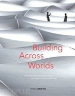 schittich christian - building across worlds – international projects by architects von gerkan, marg und partner