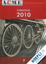  - catalogo acme 2010 (anonima costruzioni modellistiche esatte)