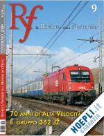  - rf 9 - la rivista della ferrovia- 70 anni di alta velocita'. il gruppo 362 jz