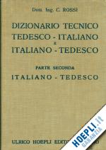 rossi c - dizionario tecnico tedesco- italiano e italiano- tedesco