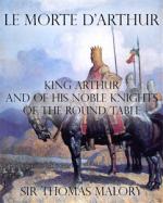sir thomas malory - le morte d’arthur : king arthur and of his noble knights of the round table