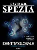 david a. r. spezia - identità globale. episodio 1: la genesi