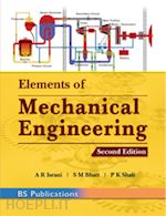 a. r. israni;  n. c. nayak ; p.k. shah - elements of mechanical engineering