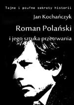 jan kochanczyk - roman polanski i jego sztuka przetrwania