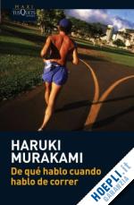 murakami, haruki - de qué hablo cuando hablo de correr