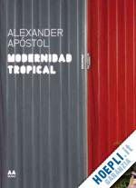 apostol alexander - modernidad tropical