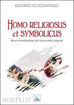 scognamiglio edoardo - homo religiosus et symbolicus. breve introduzione alla storia delle religioni