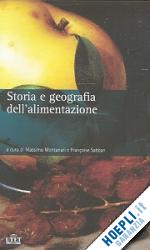 montanari m. (curatore); sabban f. (curatore) - storia e geografia dell'alimentazione (2 voll.)