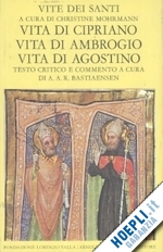 mohrmann c. (curatore); bastiaensen a. a. (curatore) - vite dei santi: cipriano, ambrogio (valla)