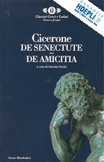 cicerone marco tullio; pacitti g. (curatore) - de senectute-de amicitia. testo latino a fronte