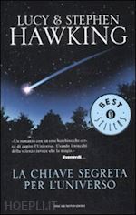 hawking lucy; hawking stephen - la chiave segreta per l'universo