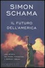 schama simon - il futuro dell'america