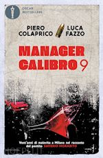 Image of MANAGER CALIBRO 9. VENT'ANNI DI MALAVITA A MILANO NEL RACCONTO DEL PENTITO SAVER