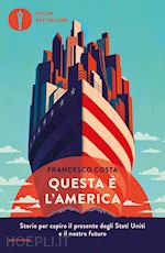 Image of QUESTA E' L'AMERICA. STORIE PER CAPIRE IL PRESENTE DEGLI STATI UNITI E IL NOSTRO