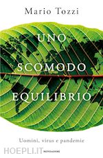 Image of UNO SCOMODO EQUILIBRIO. UOMINI, VIRUS E PANDEMIE