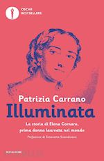 Image of ILLUMINATA. LA STORIA DI ELENA LUCREZIA CORNARO, PRIMA DONNA LAUREATA NEL MONDO