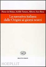 de meijer pieter; tartaro achille; asor rosa alberto - la narrativa italiana dalle origini ai giorni nostri