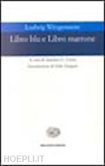 wittgenstein ludwig; conte a. (curatore) - libro blu e libro marrone