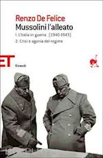 MUSSOLINI L'ALLEATO. CRISI E AGONIA DEL REGIME L'ITALIA IN GUERRA (1940-1943)