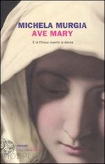 Ave Mary - Murgia Michela  Libro Einaudi 05/2011 