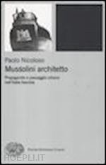 Image of MUSSOLINI ARCHITETTO. PROPAGANDA E PAESAGGIO URBANO NELL'ITALIA FASCISTA