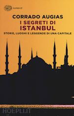 Image of I SEGRETI DI ISTANBUL. STORIE, LUOGHI E LEGGENDE DI UNA CAPITALE