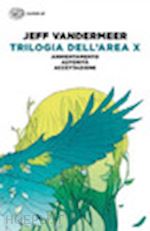 Image of TRILOGIA DELL'AREA X: ANNIENTAMENTO-AUTORITA-ACCETTAZIONE